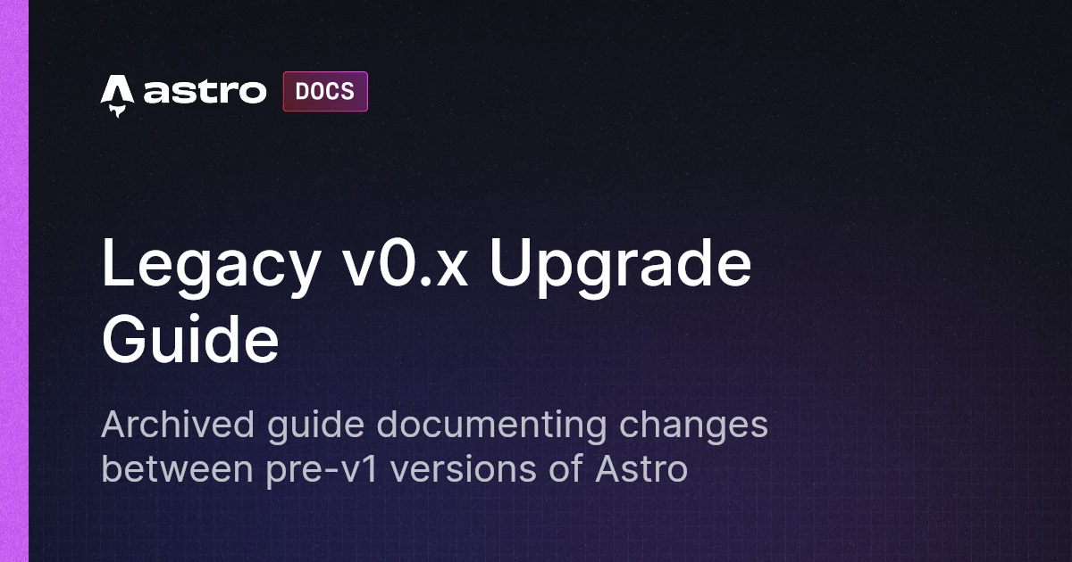 Legacy v0.x Upgrade Guide | Astro 中文文档