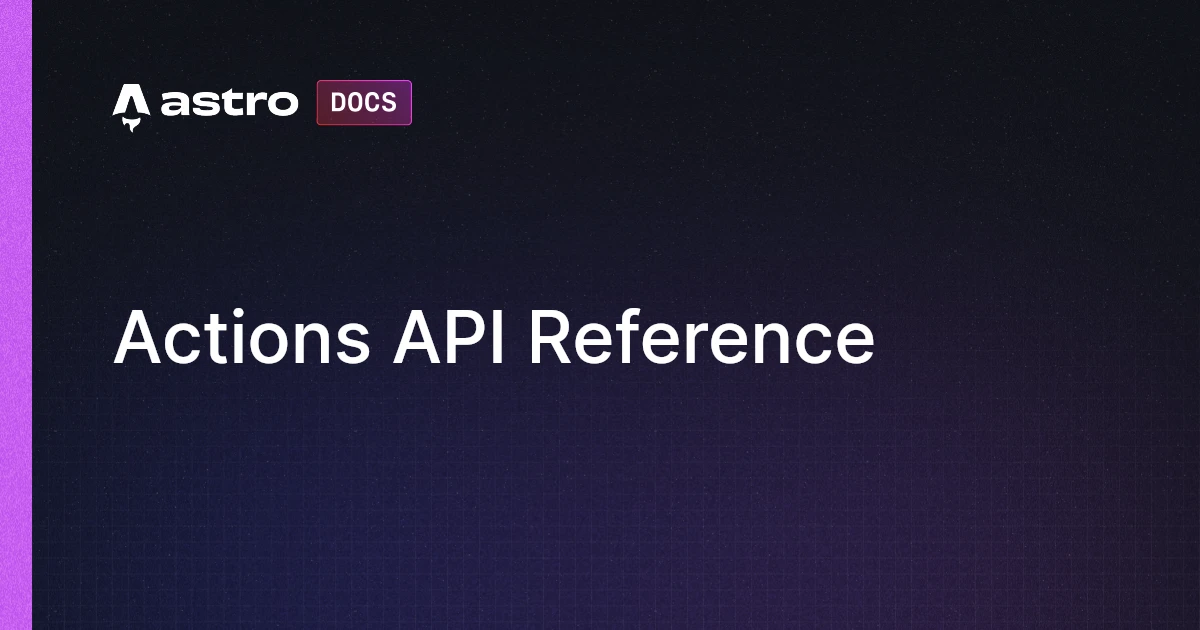 Actions API Reference | Astro 中文文档