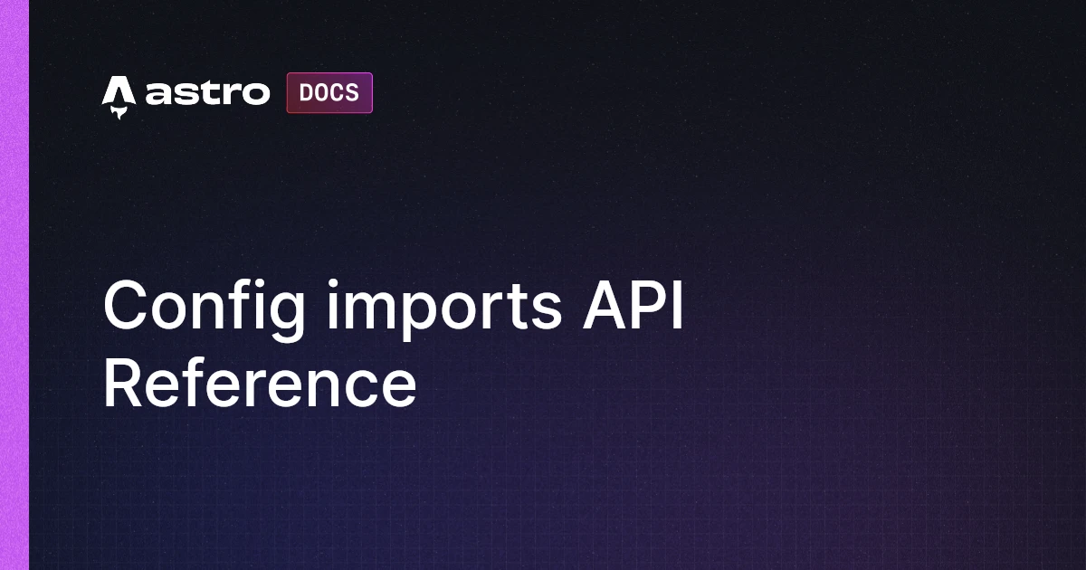 Config imports API Reference | Astro 中文文档