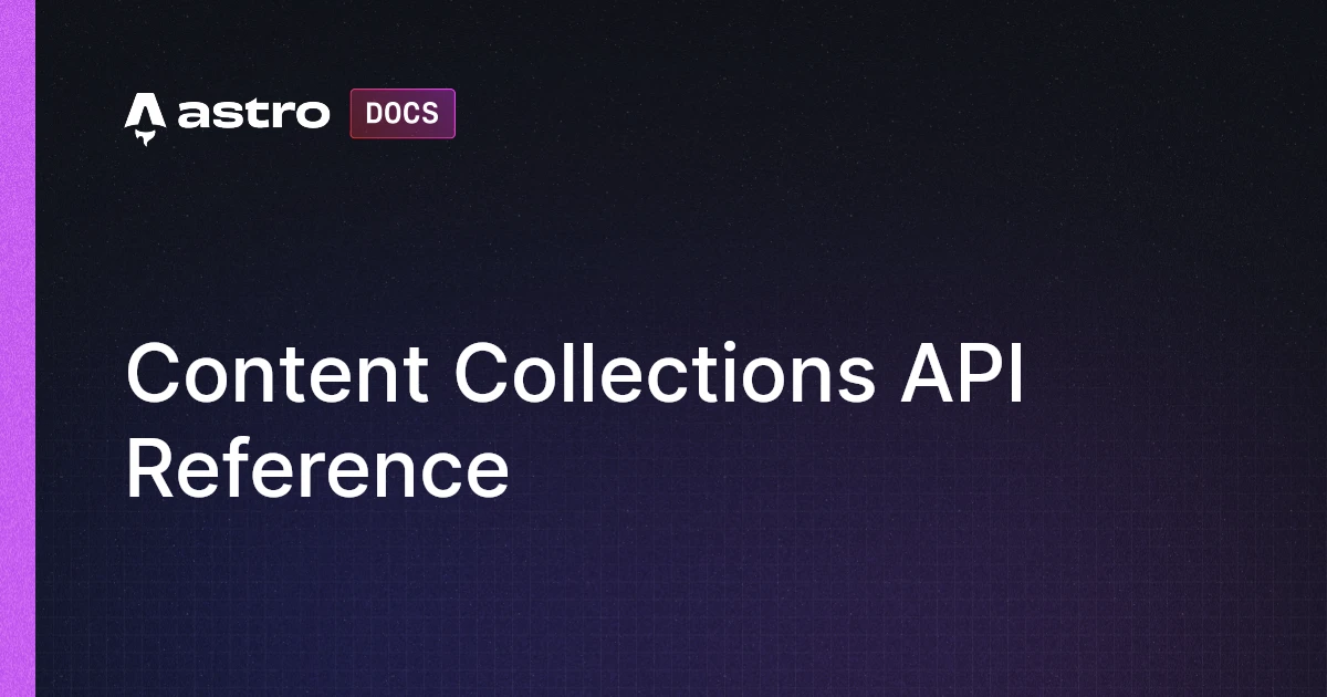 Content Collections API Reference | Astro 中文文档